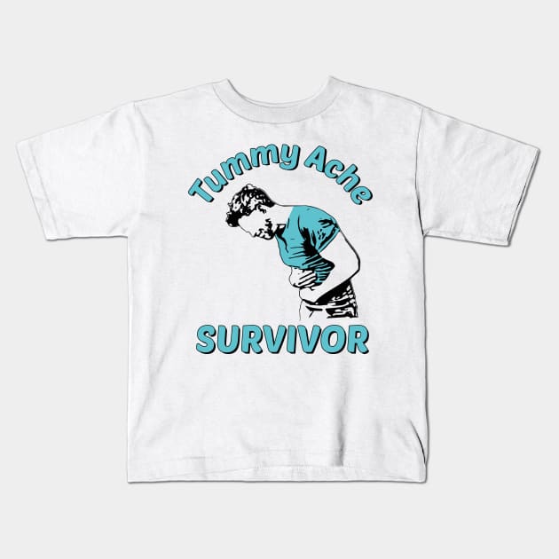 Tummy Ache Survivor Design is Funny Tummy Ache Quote Kids T-Shirt by Estrytee